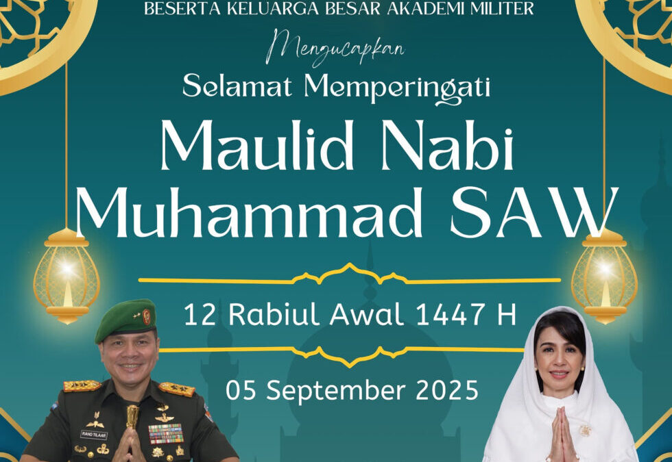 Gubernur Akademi Militer Beserta Persit Kartika Chandra Kirana PCBS Akmil dan Keluarga Besar Akademi Militer Mengucapkan Selamat Memperingati Maulid Nabi Muhammad SAW.