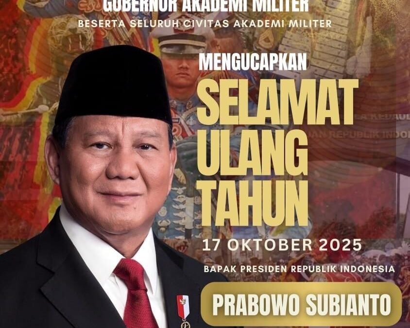 Gubernur Akademi Militer dan Keluarga Besar Akademi Militer Mengucapkan Selamat Ulang Tahun Kepada Bapak Presiden Republik Indonesia Jenderal TNI (Purn) Prabowo Subianto.