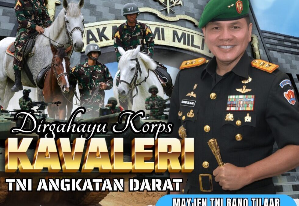 Gubernur Akademi Militer dan Keluarga Besar Akademi Militer Mengucapkan Dirgahayu Korps Kavaleri TNI Angkatan Darat “Tri Daya Cakti”